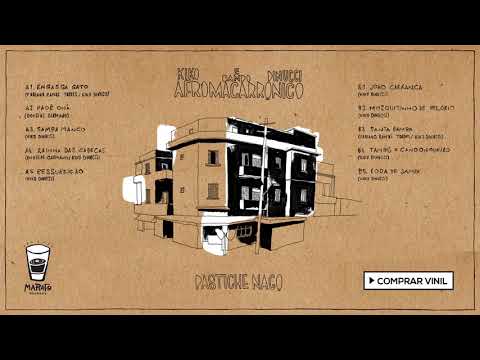 Kiko Dinucci e Bando Afromacarrônico - Pastiche Nagô - (Full Album completo)