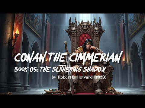 Conan the Cimmerian (5) – The Slithering Shadow | Robert E. Howard | Full Audiobook
