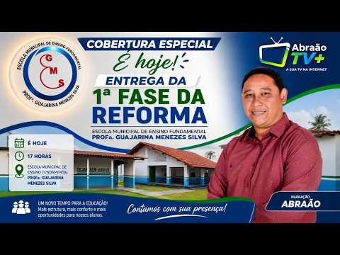 SEG,24, AGOS 2026 🔴 ENTREGA DA 1ª FASE DA REFORMA DA ESCOLA GUAJARINA MENEZES SILVA