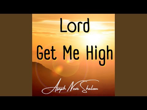 Lord Get Me High