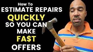 How to estimate repair quickly so you can make fast offers