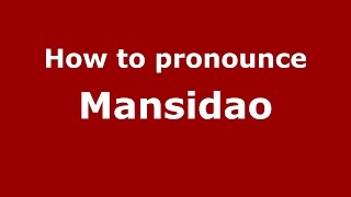 How to pronounce Mansidao