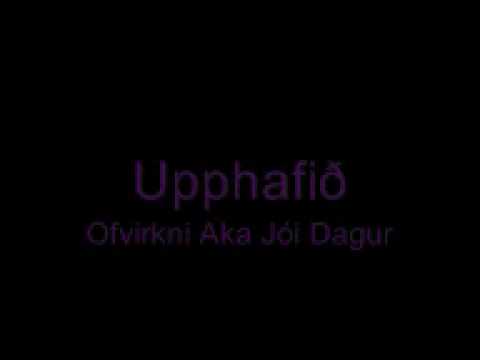 UPPHAFIÐ | OFVIRKNI AKA JÓI DAGUR