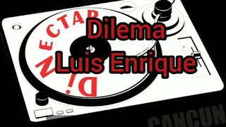 Dilema.. Luis Enrique