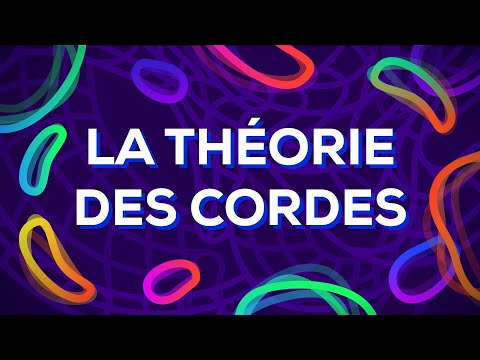 La théorie des cordes expliquée – Quelle est la véritable nature de la réalité ?