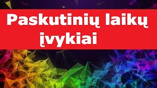 Paskutiniai laikai - būsimi įvykiai