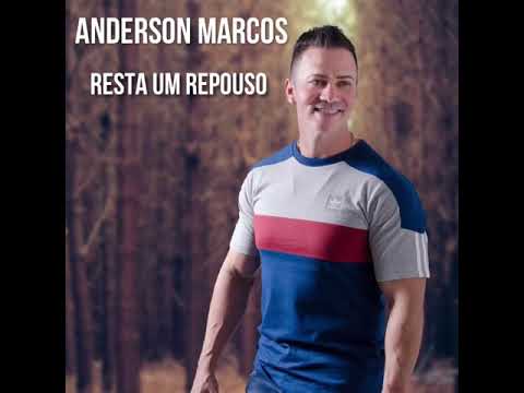 Anderson Marcos                                                              Resta um Repouso