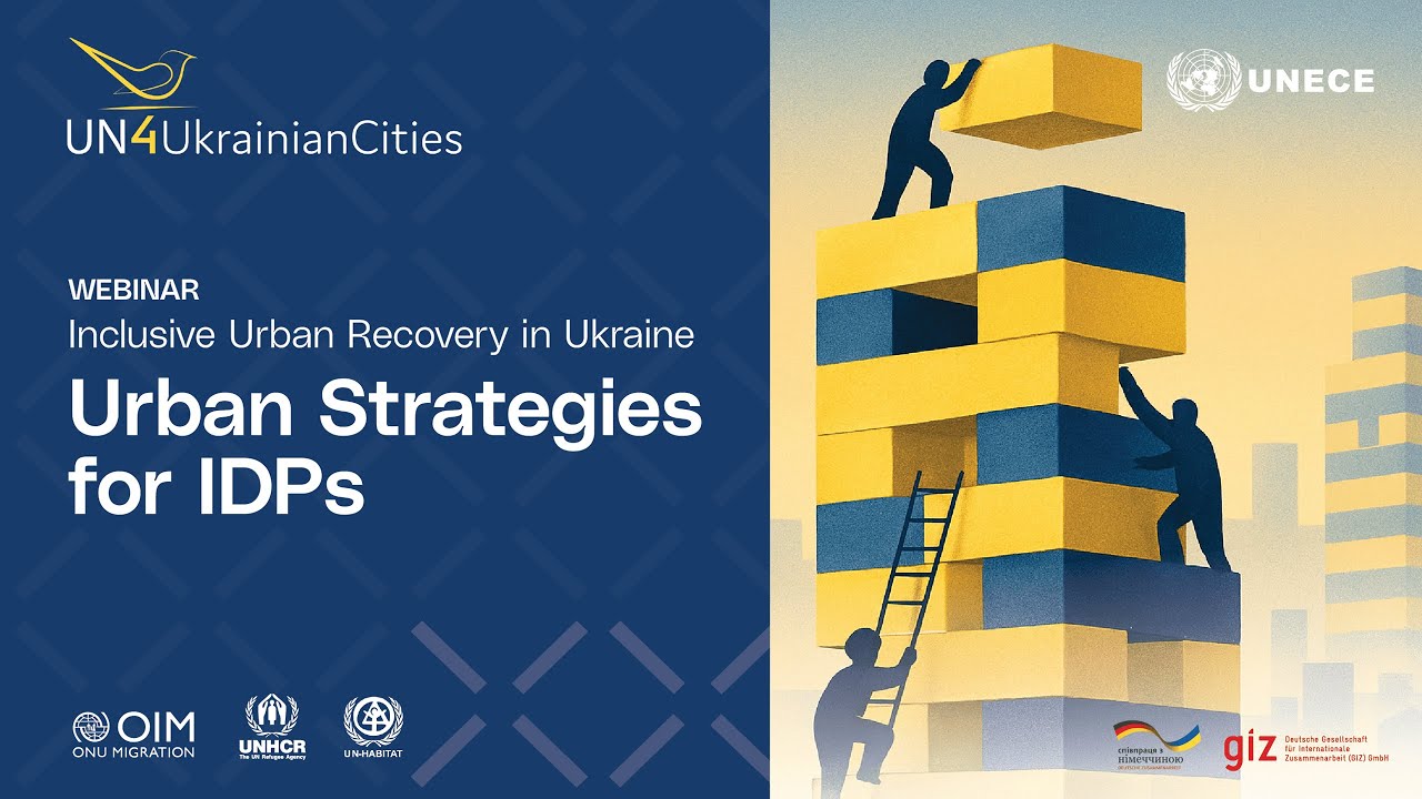 From Displacement to Inclusion - Urban Strategies for IDPs (UNECE Webinar Series)