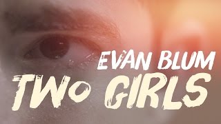 Two Girls By Evan Blum (OFFICIAL MUSIC VIDEO)