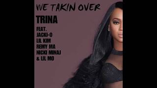 We Takin Over (feat. Jacki-O, Lil Kim, Remy Ma, Nicki Minaj &amp; Lil Mo) - Trina