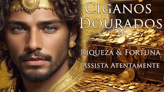 Ciganos Dourados - Ensinamentos Profundos #prosperidade Riqueza