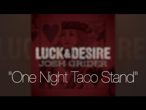 One Night Taco Stand by Josh Grider from Luck & Desire