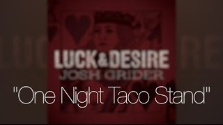 One Night Taco Stand by Josh Grider from Luck & Desire