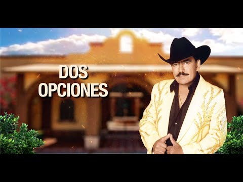 Joan Sebastian - Dos Opciones (Letra Oficial)