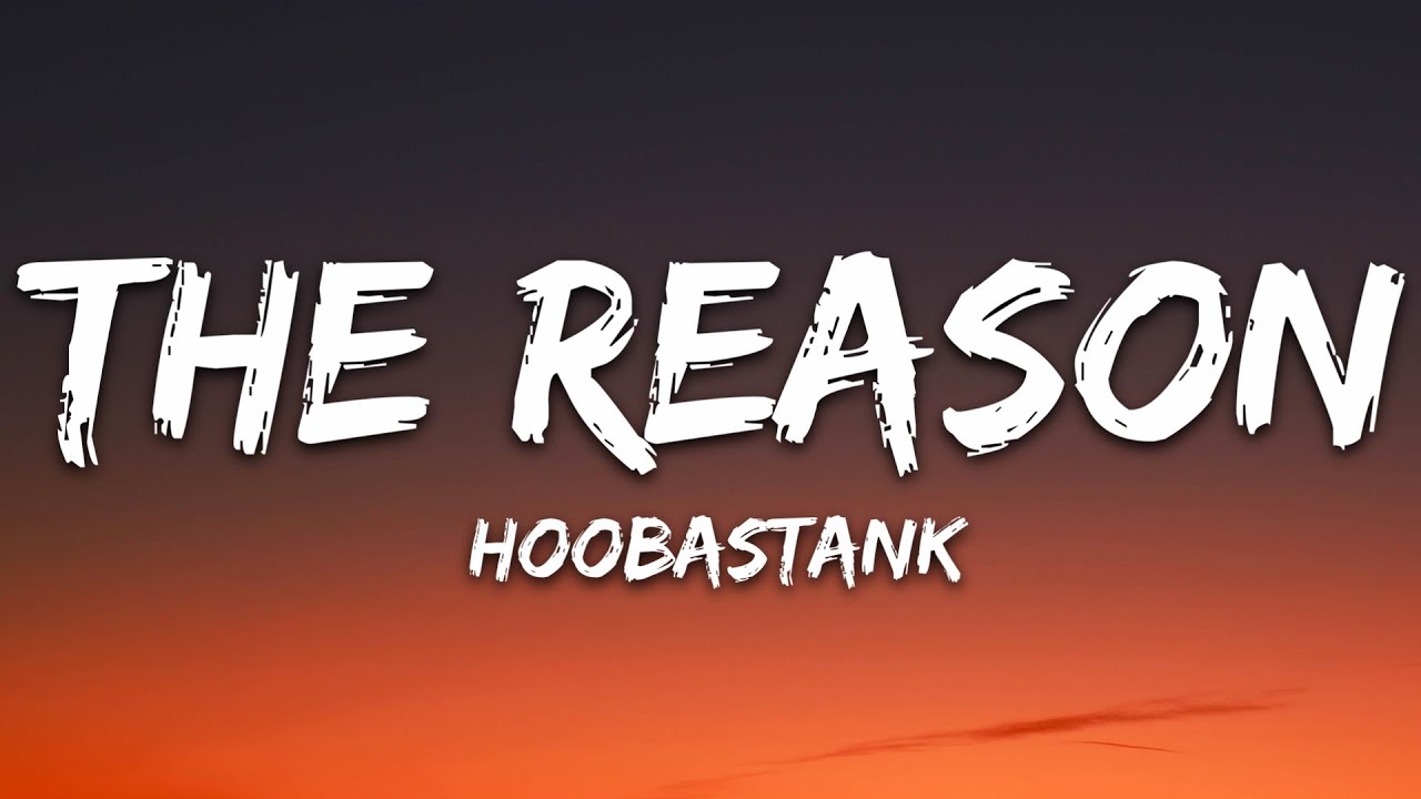 Hoobastank - The Reason (Lyrics)