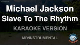 Michael Jackson - Slave To The Rhythm (Instrumental) (Karaoke Version)