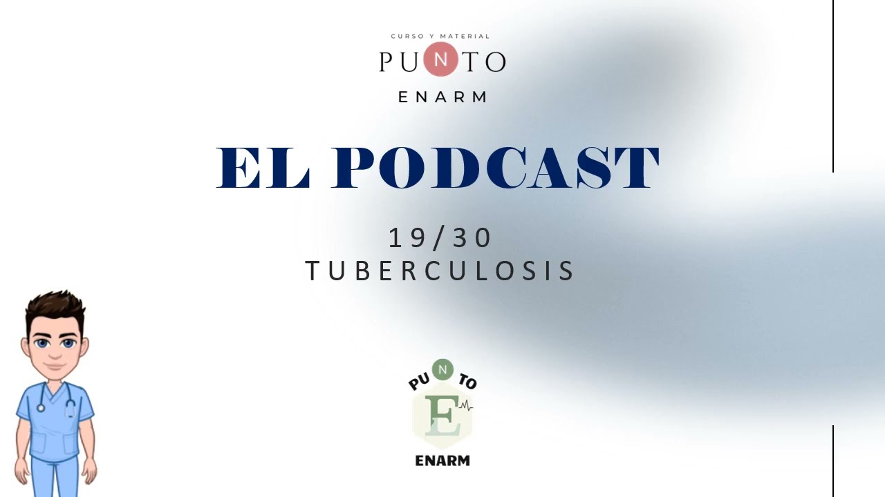 PODCAST PUNTO ENARM 19/30: TUBERCULOSIS