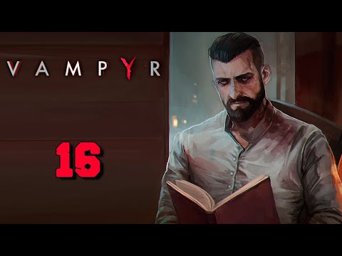 VAMPYR Gameplay Walkthrough Part 16 - The Gloomiest Night