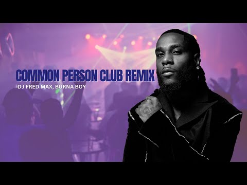 COMMON PERSON  CLUB REMIX (BURNA BOY)