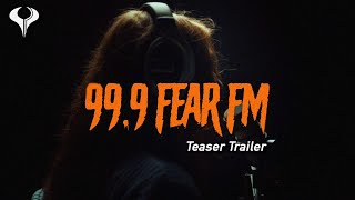 99.9 FEAR FM | Teaser Trailer