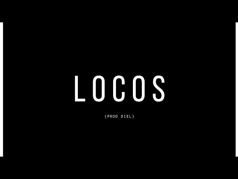 LOCOS - Siel x Histan x Lao Nine x Marino x Cortez (prod: Uverlaw - Siel)