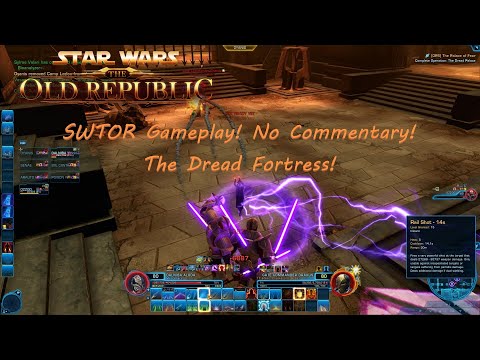 SWTOR Gameplay! No Commentary! The Dread Fortress!