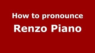 How to pronounce Renzo Piano