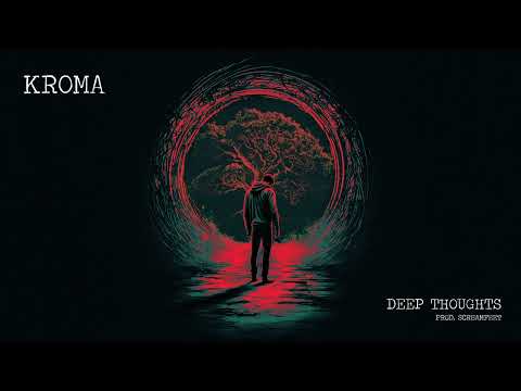KROMA - DEEP THOUGHTS (prod. Screamfeet)