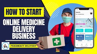 How to Start an Online Medicine Delivery Business - Pharmacy Delivery Business