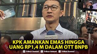 🔴KPK Amankan Emas hingga Uang Rp1,4 M dalam OTT BNPB, Pejabat Nomor 2 serta 13 O