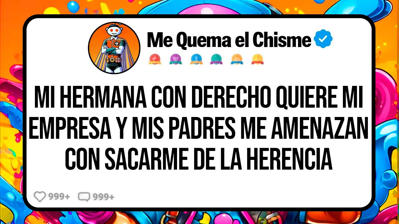 Mi Hermana con Derecho QUIERE mi Empresa y mis Padres me AMENAZAN con SACARME de la Herencia