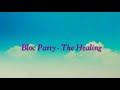 #blockparty #thehealing                                     Bloc Party - The Healing | Lyrics Video