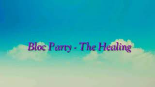 Bloc Party - The Healing | Lyrics Video