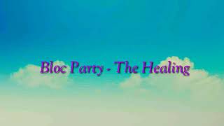 Bloc Party - The Healing | Lyrics Video