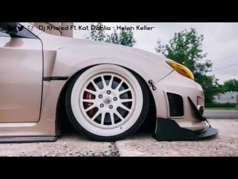 Dj Khaled ft. Kat Dahlia - Helen Keller