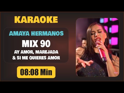 Karaoke | MIX 90 ''Ay Amor, Marejada & Si Quieres Mi Amor'' (Coros) – Amaya Hermanos