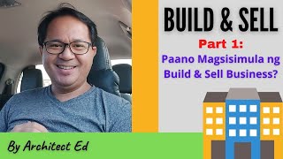 BUILD & SELL PART 1 of 3 Paano Magsisimula ng Build and Sell Business?