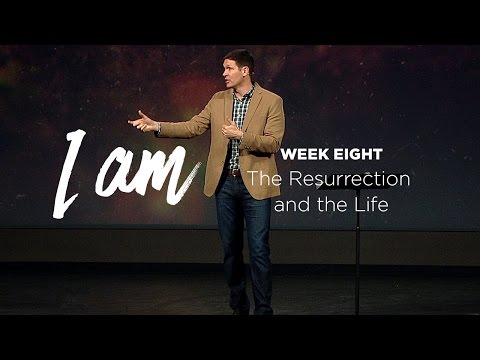 I Am (Part 8) - The Resurrection and the Life