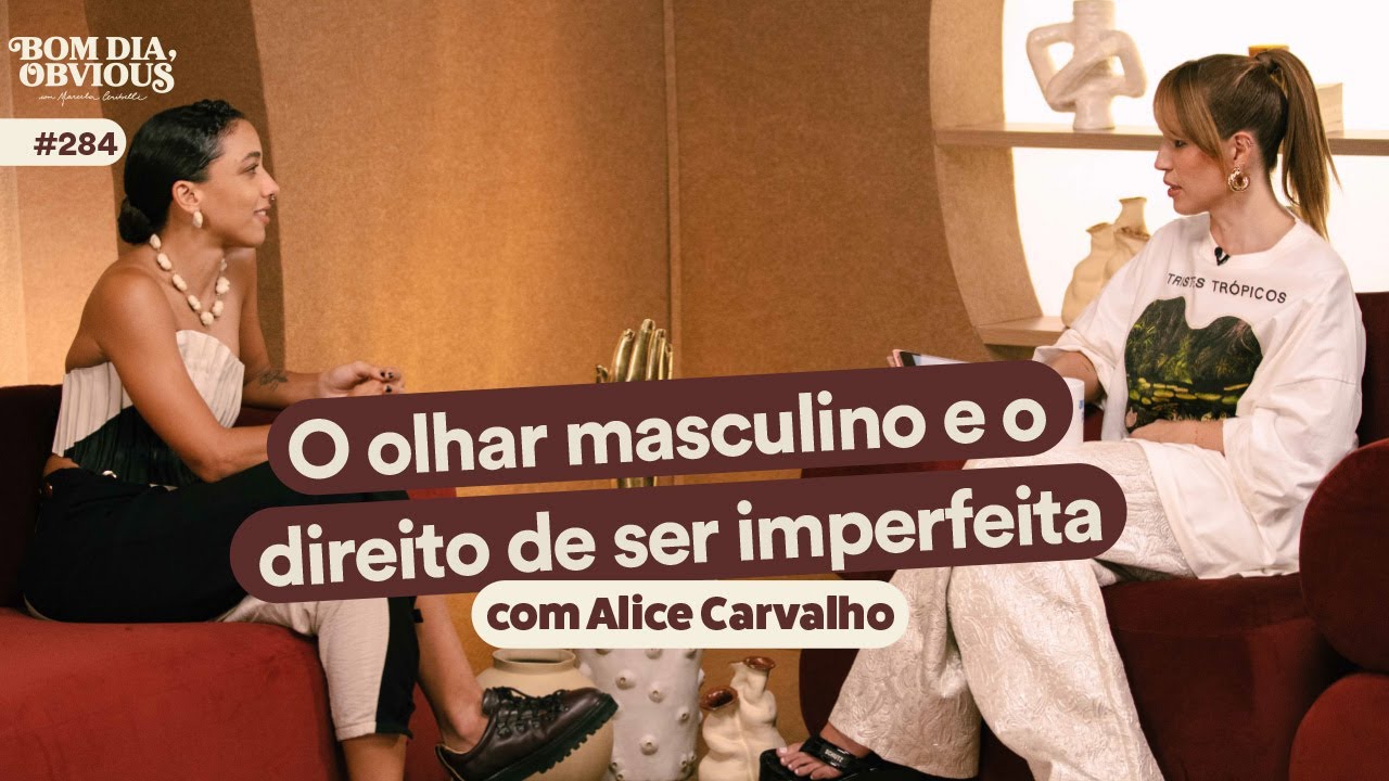 Alice Carvalho: olhar masculino, mulheres nas telas e a anti-mocinha | Bom dia, Obvious #284