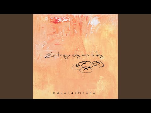 Esto que soy, eso te doy