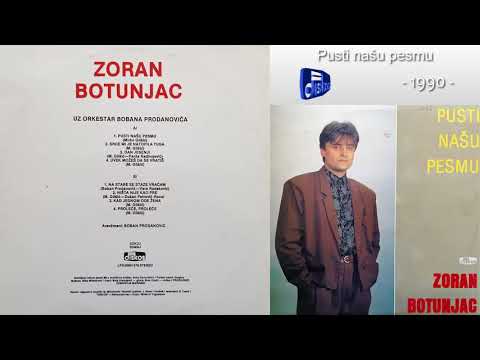 Zoran Petrovic Botunjac - Pusti nasu pesmu - (Audio 1990)