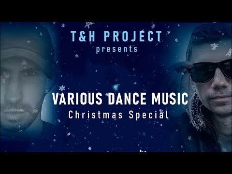 🎄 Various Dance Music Episode 44 Christmas Special with T&H Project (@VariousDanceMusic)