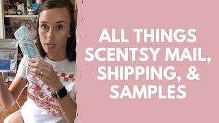 Basics of Scentsy Mail, Shipping, & Samples