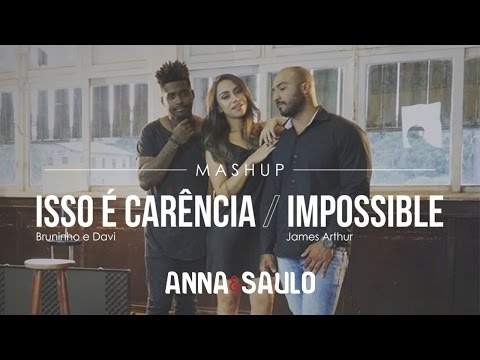 Anna e Saulo ( Mashup - Isso é carência & Impossible)