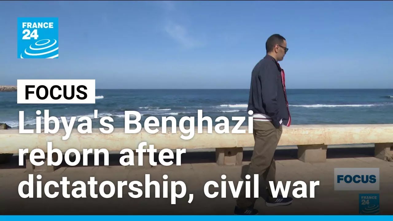Fifteen years after fall of Gaddafi, Libyan city of Benghazi reborn • FRANCE 24 English