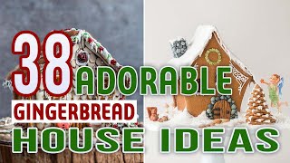 38 Adorable Gingerbread House Ideas