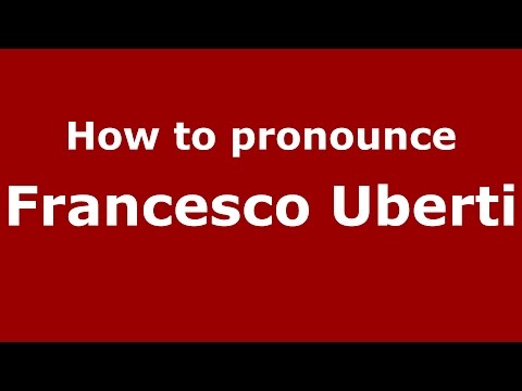 How to pronounce Francesco Uberti (Italian/Italy)  - PronounceNames.com