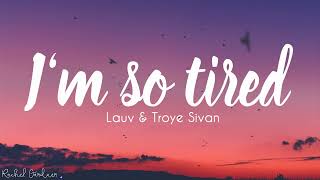 Lauv &amp; Troye Sivan - i&#39;m so tired (Lyrics)
