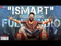 Ismart Title Song Full Song ISmart Shankar Ram Pothineni Mani Sharma Anurag Kulkarni