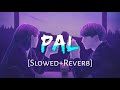 Pal [Slowed+Reverb] Arijit Singh & Shreya Ghoshal || 8D Remix (Lofi Music Channel)